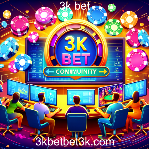 Descubra a Categoria Comunidade em 3k bet: Um Espaço para Jogadores se Conectarem